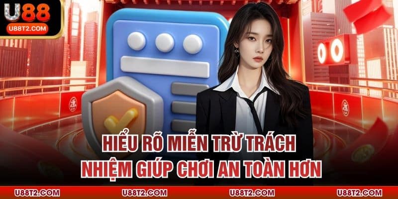 Hiểu rõ miễn trừ trách nhiệm giúp chơi an toàn hơn