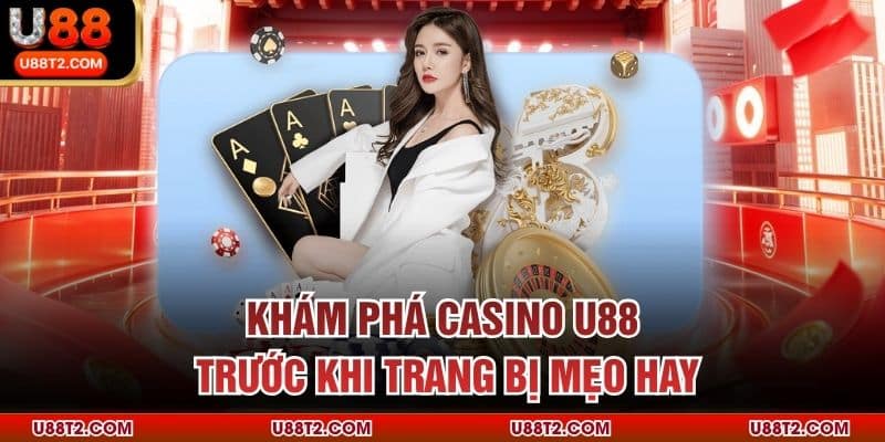 Khám phá casino U88 trước khi trang bị mẹo hay