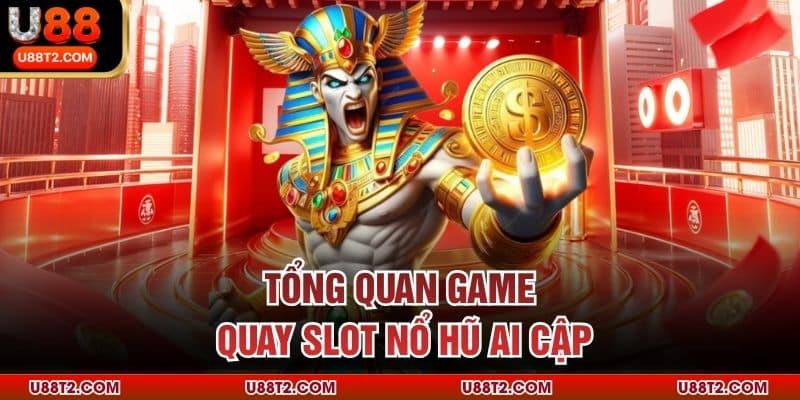 Tổng quan game quay slot nổ hũ Ai Cập
