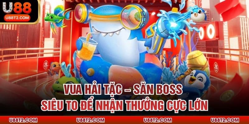 Vua Hải Tặc – Săn Boss Siêu To Để Nhận Thưởng Cực Lớn