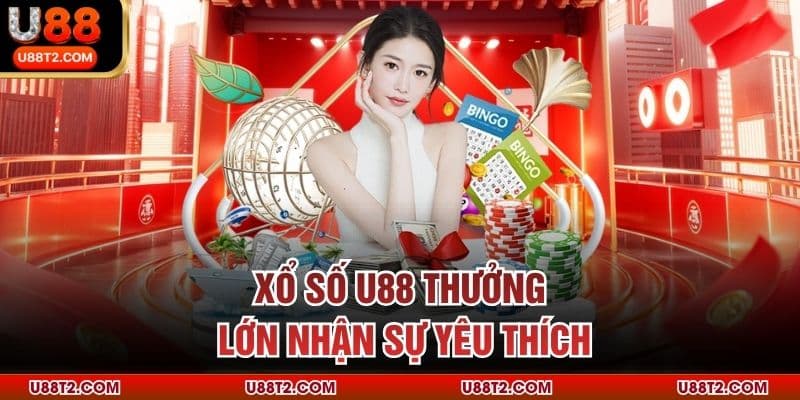 Xổ số U88 thưởng lớn nhận sự yêu thích
